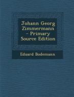 Johann Georg Zimmermann - Primary Source Edition di Eduard Bodemann edito da Nabu Press