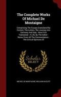 The Complete Works Of Michael De Montaigne di Michel Montaigne, William Hazlitt edito da Andesite Press