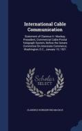 International Cable Communication di Clarence Hungerford MacKay edito da Sagwan Press