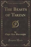 The Beasts Of Tarzan (classic Reprint) di Edgar Rice Burroughs edito da Forgotten Books