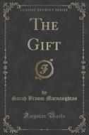 The Gift (classic Reprint) di Sarah Broom Macnaughtan edito da Forgotten Books