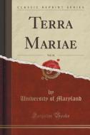 Terra Mariae, Vol. 36 (classic Reprint) di University Of Maryland edito da Forgotten Books
