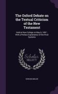 The Oxford Debate On The Textual Criticism Of The New Testament di Edward Miller edito da Palala Press