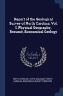 Report Of The Geological Survey Of North di NORTH CAROLINA. STAT edito da Lightning Source Uk Ltd