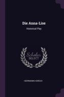 Die Anna-Lise: Historical Play di Herrmann Hersch edito da CHIZINE PUBN