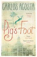 Pig's Foot di Carlos Acosta edito da Bloomsbury Publishing PLC