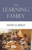 The Learning Family di David H Reilly edito da America Star Books
