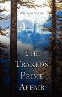 The Traxeon Prime Affair di Father William Young edito da America Star Books