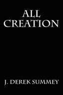 All Creation di J. Derek Summey edito da AuthorHouse