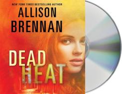 Dead Heat di Allison Brennan edito da MacMillan Audio