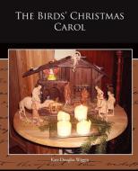 The Birds' Christmas Carol di Kate Douglas Wiggin edito da Book Jungle