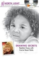 Drawing Secrets - Realistic Faces di Carrie Stuart Parks, Deborah Parks edito da F&w Publications Inc