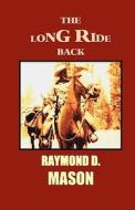 The Long Ride Back: A Quirt Adams Adventure di Raymond D. Mason edito da Createspace