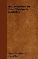 Final Memorials of Henry Wadsworth Longfellow di Henry Wadsworth Longfellow edito da READ BOOKS