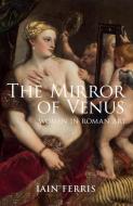 The Mirror of Venus di Iain Ferris edito da Amberley Publishing