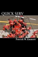 Quick Serv: A Guide for Better Repair Shop Management in New Car Dealerships di Patrick W. Emmett edito da Createspace