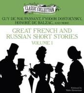 Great French and Russian Short Stories: Volume 1 di Guy de Maupassant, Fyodor Mikhailovich Dostoevsky, Honore De Balzac edito da Classic Collection