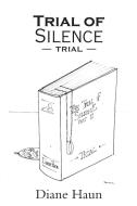 Trial of Silence di Diane Haun edito da iUniverse