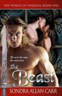 The Beast: The World of Pangaea, Book One di Sondra Allan Carr edito da Createspace