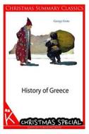 History of Greece [Christmas Summary Classics] di George Grote edito da Createspace