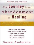 The Journey from Abandonment to Healing: Surviving Through and Recovering from the Five Stages That Accompany the Loss of Love di Susan Anderson edito da Tantor Audio
