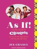 As If!: The Oral History of Clueless, as Told by Amy Heckerling, the Cast, and the Crew di Jen Chaney edito da Tantor Audio
