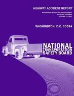 Highway Accident Report: Motorcoach Run-Off-The-Road Accident Tallulah, Louisiana October 13, 2003 di National Transportation Safety Board edito da Createspace
