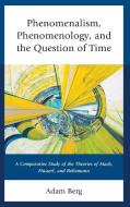 Phenomenalism, Phenomenology, and the Question of Time di Berg edito da LEX