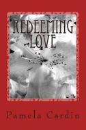 Redeeming Love di Pamela Cardin edito da Createspace
