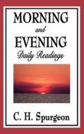 Morning and Evening: Daily Readings di Charles Haddon Spurgeon edito da WILDER PUBN