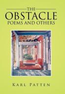 THE OBSTACLE POEMS AND OTHERS di Karl Patten edito da Xlibris