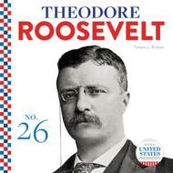 Theodore Roosevelt di Tamara L. Britton edito da ABDO PUB CO