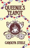 Queenie's Teapot: A Political Satire di Carolyn Steele edito da Createspace Independent Publishing Platform