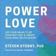 Empowered Love: Use Your Brain to Be Your Best Self and Create Your Ideal Relationship di Steven Stosny edito da Tantor Audio