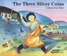 The Three Silver Coins: A Story from Tibet di Veronica Leo, Tashi Daknewa edito da SNOW LION PUBN