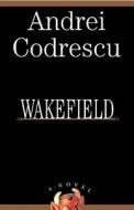 Wakefield di Andrei Codrescu edito da Algonquin Books of Chapel Hill