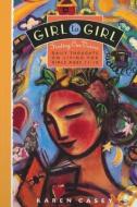 Girl to Girl: Daily Thoughts on Living for Girls Ages 11-15 di Karen Casey edito da HAZELDEN PUB