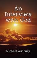 An Interview With God di Michael Ashbury edito da America Star Books