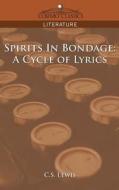 Spirits in Bondage: A Cycle of Lyrics di C. S. Lewis edito da COSIMO INC