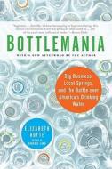 Bottlemania: Big Business, Local Springs, and the Battle Over America's Drinking Water di Elizabeth Royte edito da Bloomsbury Publishing PLC