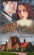 All A Lady Wants di Connie Crow edito da Mundania Press Llc