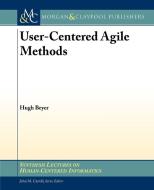 User-Centered Agile Methods di Hugh Beyer edito da Morgan & Claypool Publishers