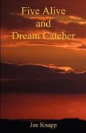 Five Alive and Dream Catcher di Joe Knapp edito da E BOOKTIME LLC