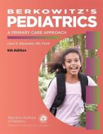 Berkowitz's Pediatrics di Carol D. Berkowitz edito da American Academy Of Pediatrics