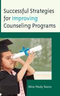 Successful Strategies for Improving Counseling Programs di Alice Sesno, Alice Healy Sesno edito da Rowman & Littlefield Education