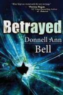 Betrayed di Donnell Ann Bell edito da Bell Bridge Books