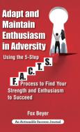 Adapt And Maintain Enthusiasm In Adversity di Fox Beyer edito da THINKaha