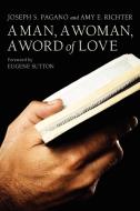 A Man, a Woman, a Word of Love di Joseph S. Pagano, Amy E. Richter edito da Wipf & Stock Publishers