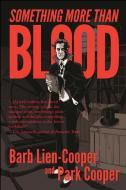 Something More Than Blood di Barb Lien-Cooper, Park Cooper edito da Black Curtain Press
