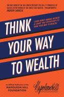 Think Your Way to Wealth: Learn Money-Making Secrets & Grasp This Opportunity to Think Your Way to Wealth! di Napoleon Hill edito da SOUND WISDOM